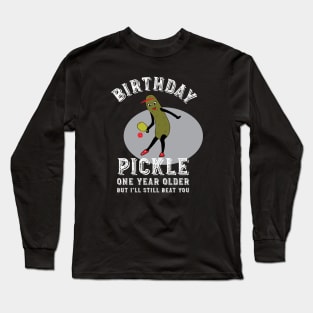 Womens Pickleball Birthday Pickle Long Sleeve T-Shirt